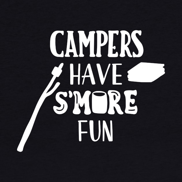 Campers Have More Fun by ThrivingTees